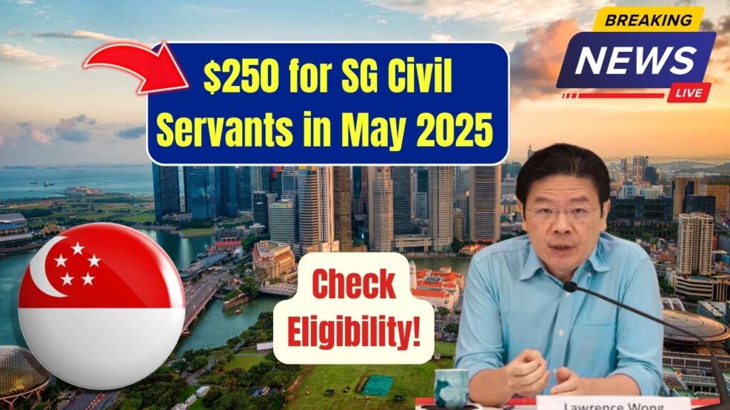 $250 for Singapore Civil Servants in May 2025: Check Eligibility Criteria and Payment Dates! 1 $250 for Singapore Civil Servants in May 2025: Check Eligibility Criteria and Payment Dates!