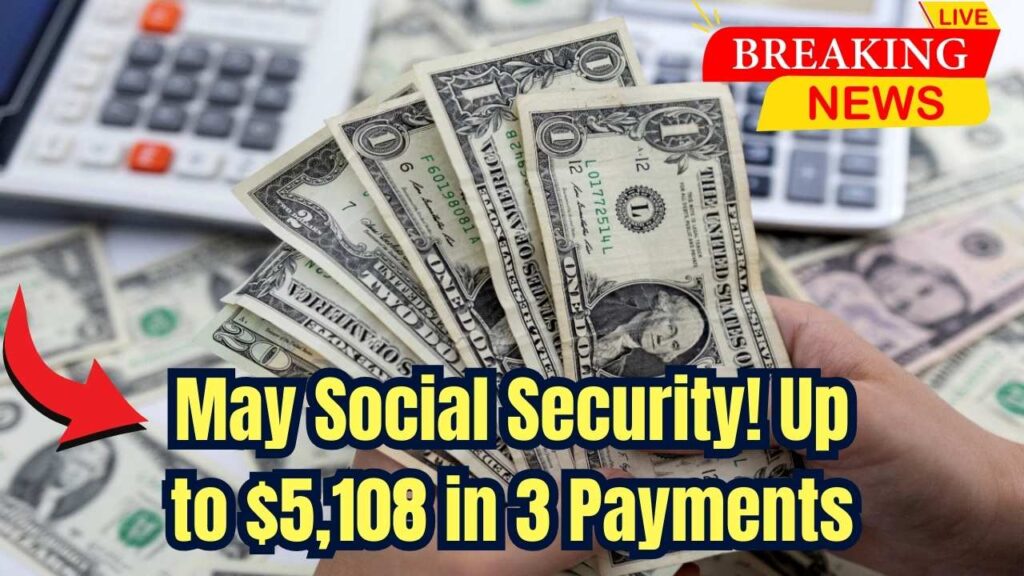 Three Huge Social Security Payments Are Coming in May – Check If You’re Getting Up to $5,108 1 Three Huge Social Security Payments Are Coming in May – Check If You’re Getting Up to $5,108