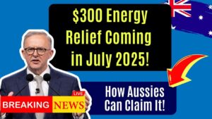 $300 Energy Relief Is Coming in July 2025—Here’s How Aussie Households Can Claim It
