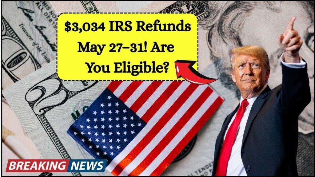 $3,034 IRS Refunds Set for May 27–31: Are You Eligible to Get it? 1 $3,034 IRS Refunds Set for May 27–31: Are You Eligible to Get it?