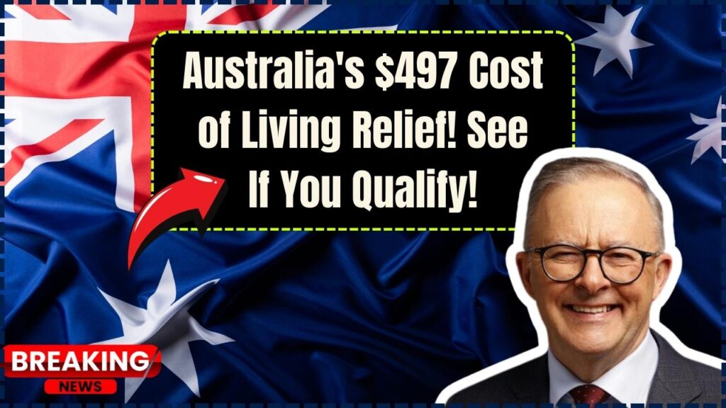 $497 Cost of Living Relief Confirmed for Australians—Find Out If You’re Eligible 1 $497 Cost of Living Relief Confirmed for Australians—Find Out If You’re Eligible