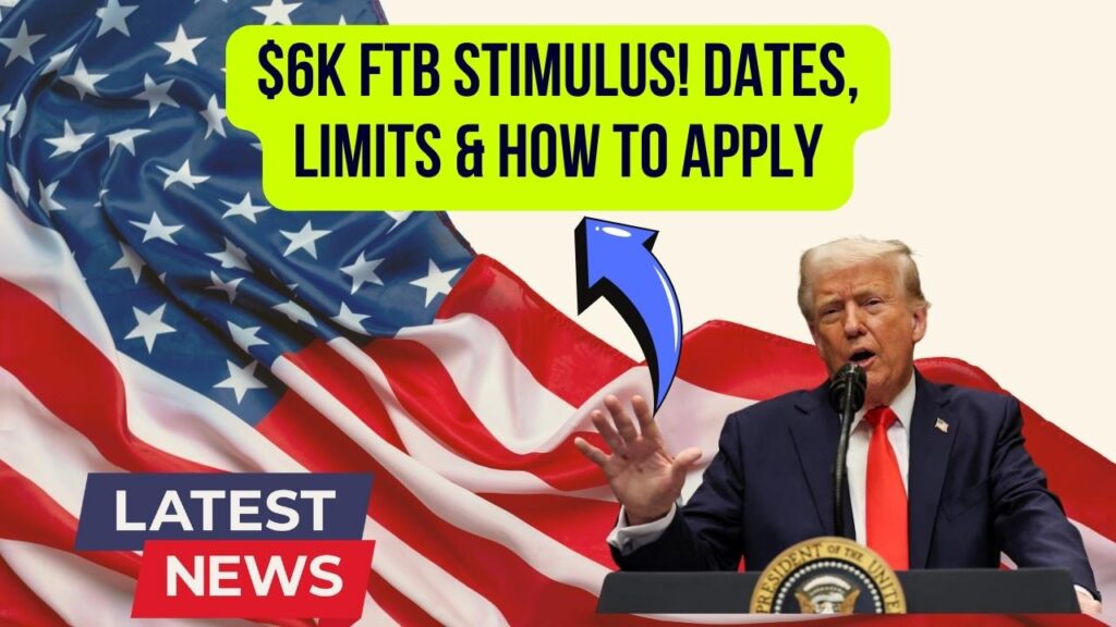 $6,000 FTB Stimulus Plan Approved—Exact Dates, Income Limits, and How to Apply 1 $6,000 FTB Stimulus Plan Approved—Exact Dates, Income Limits, and How to Apply