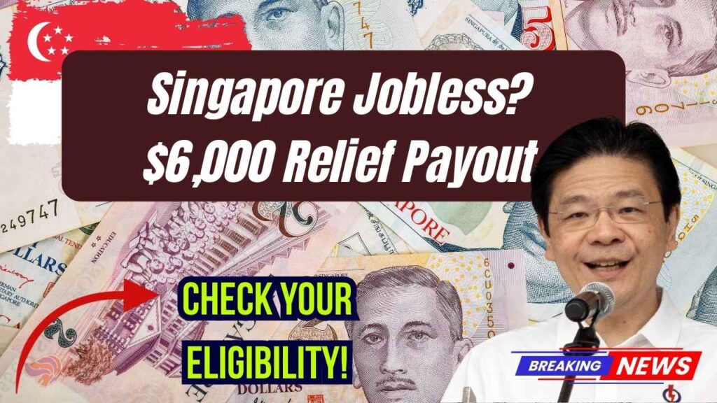 $6,000 Relief Payout for Jobless Singaporeans in 2025—Check If You’re Getting It 1 $6,000 Relief Payout for Jobless Singaporeans in 2025—Check If You’re Getting It