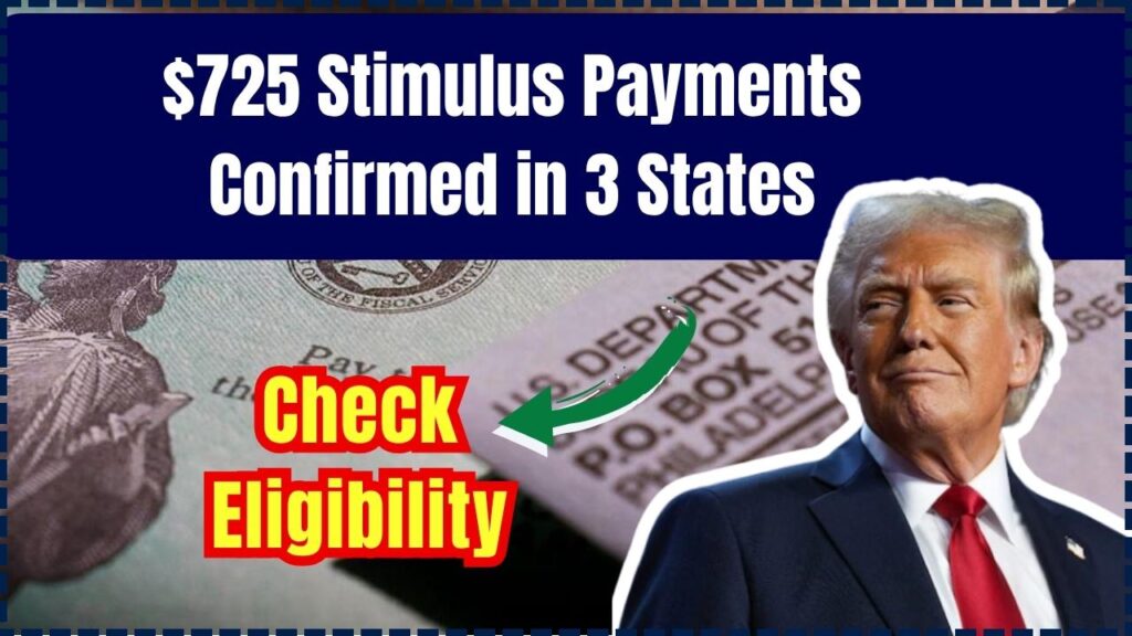 $725 Stimulus Payments Confirmed in Three States — Check Eligibility Criteria Before You Miss Out 1 $725 Stimulus Payments Confirmed In Three States — Check Eligibility Criteria Before You Miss Out