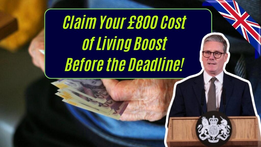£800 Cost of Living Payment 2025: How to Claim Before the Deadline Hits 1 £800 Cost of Living Payment 2025: How to Claim Before the Deadline Hits
