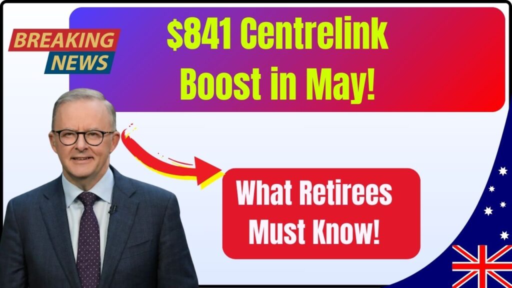 $841 Centrelink Increase Confirmed for May: Check What Every Retiree Needs to Know! 1 $841 Centrelink Increase Confirmed for May: Check What Every Retiree Needs to Know!