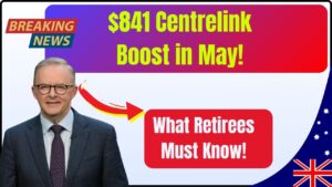 $841 Centrelink Increase Confirmed for May: Check What Every Retiree Needs to Know!