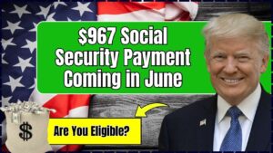 $967 Social Security Direct Payment in June 2025 – You May Receive It Within 8 Days! Check Eligibility Criteria!
