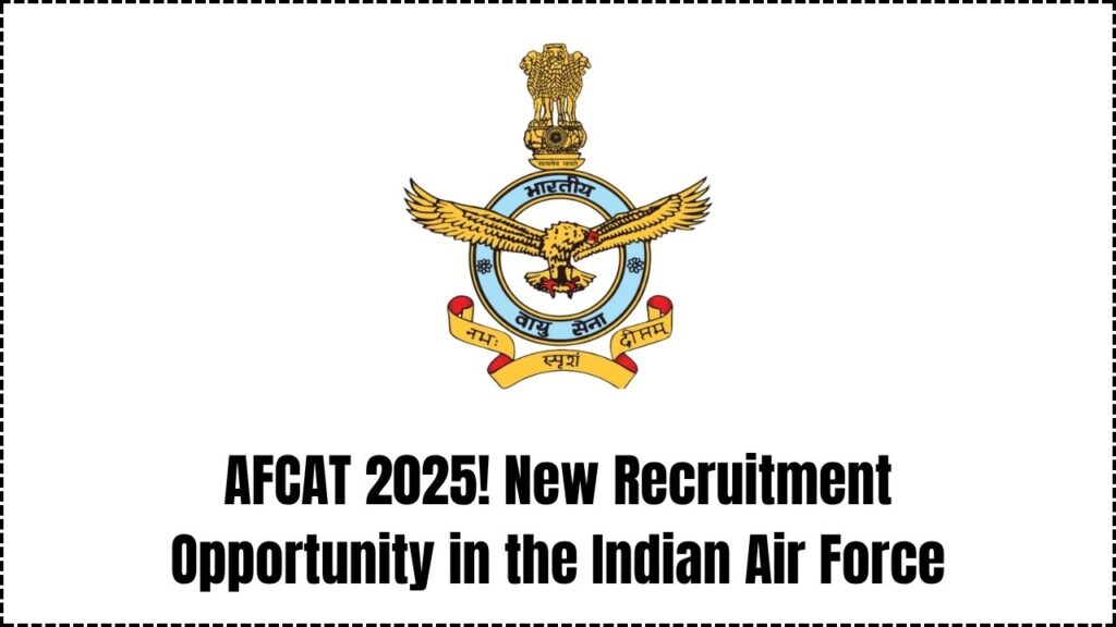 AFCAT 2025: New Recruitment Opportunity in the Indian Air Force – Application Process & Selection Rules! 1 AFCAT 2025: New Recruitment Opportunity in the Indian Air Force – Application Process & Selection Rules!