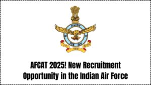 AFCAT 2025: New Recruitment Opportunity in the Indian Air Force – Application Process & Selection Rules!