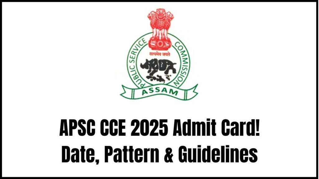 APSC CCE 2025 Admit Card: Release Date, Exam Pattern & Crucial Guidelines You Must Know 1 APSC CCE 2025 Admit Card: Release Date, Exam Pattern & Crucial Guidelines You Must Know