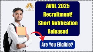 AVNL 2025 Recruitment Begins: Short Notification Released – Are You Eligible?