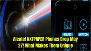 Alcatel’s NXTPAPER Phones Coming May 27: Check Why This One-Tap Display Changing Tech Stands Out