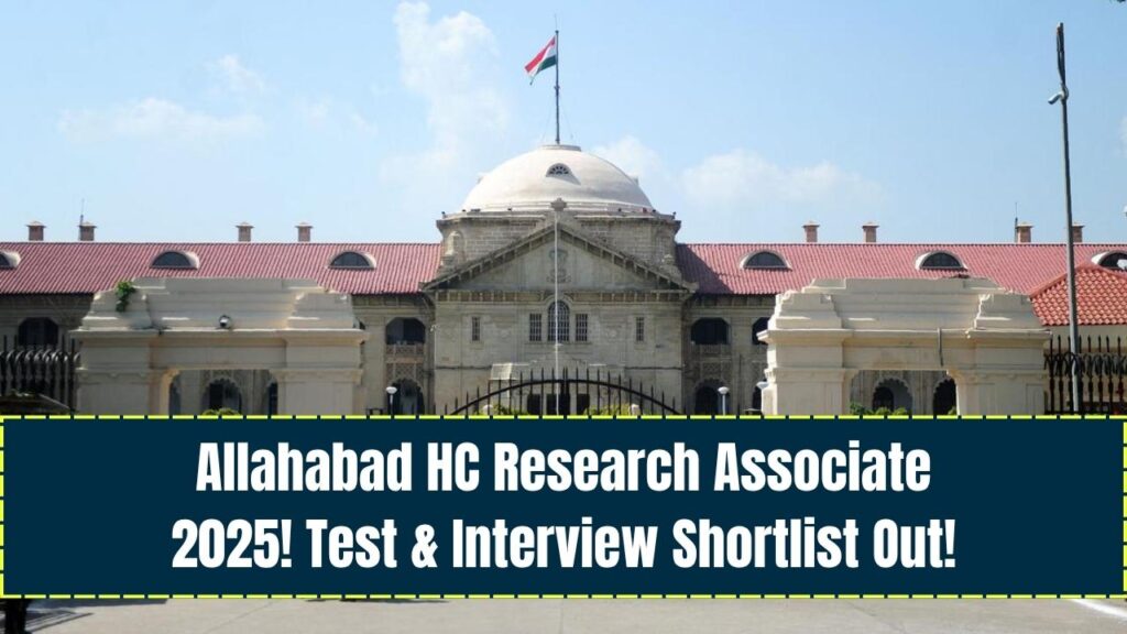 Attention! The Allahabad HC Research Associate Shortlist for Test & Interview 2025 Is Out—Are You Selected? 1 Attention! The Allahabad HC Research Associate Shortlist for Test & Interview 2025 Is Out—Are You Selected?
