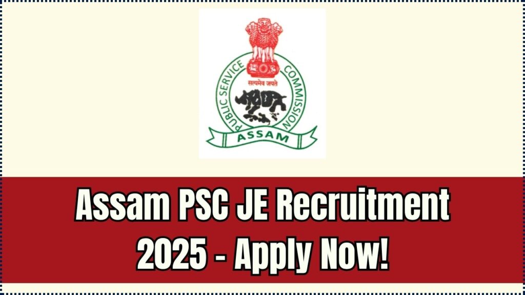 Assam PSC Junior Engineer Recruitment 2025 Out—Check Eligibility, Vacancies & Apply Now! 1 Assam PSC Junior Engineer Recruitment 2025 Out—Check Eligibility, Vacancies & Apply Now!