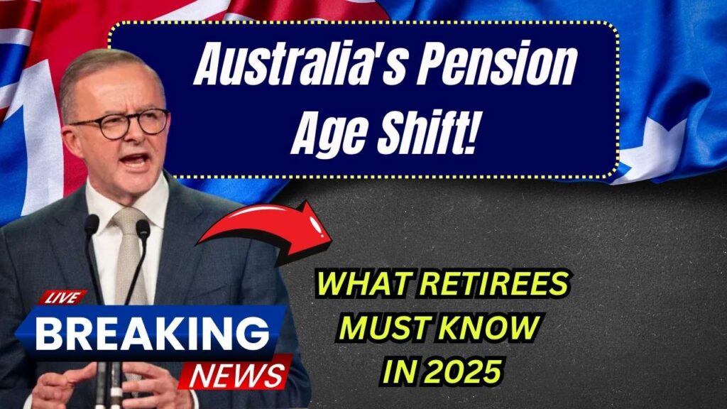 Australia Pension Age Changing in 2025—Here’s What Every Retiree Needs to Know 1 Australia Pension Age Changing in 2025—Here’s What Every Retiree Needs to Know