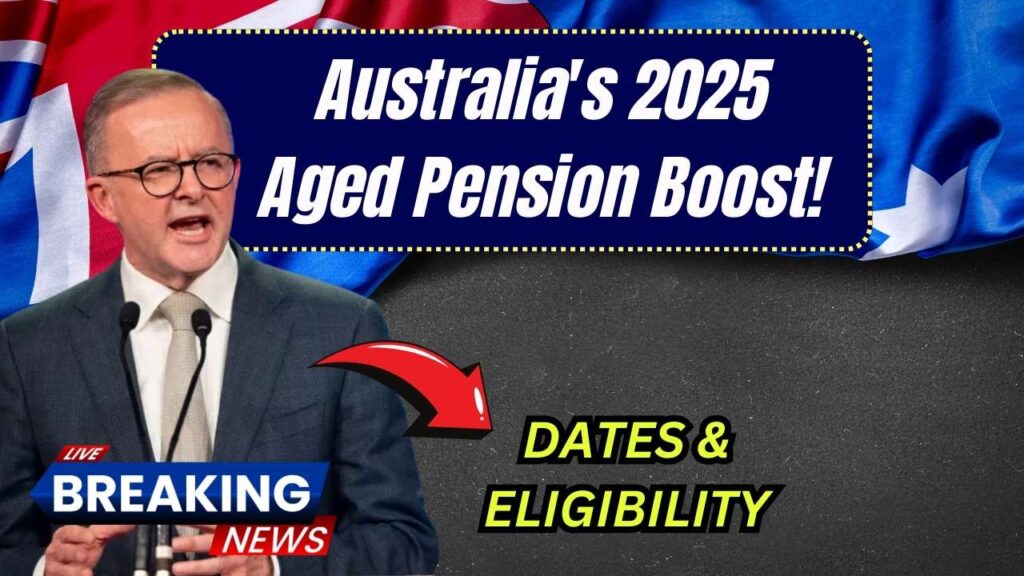 Australia’s 2025 Aged Pension Boost: Exact Payment Dates & Eligibility Changes Revealed 1 Australia’s 2025 Aged Pension Boost: Exact Payment Dates & Eligibility Changes Revealed