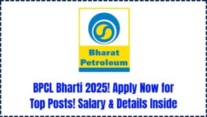 BPCL Bharti 2025: Apply Now for Various Posts – Salary, Eligibility & Selection Process Revealed!
