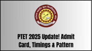 Big Update for PTET 2025 Candidates—Admit Card Release, Timings & Pattern Inside