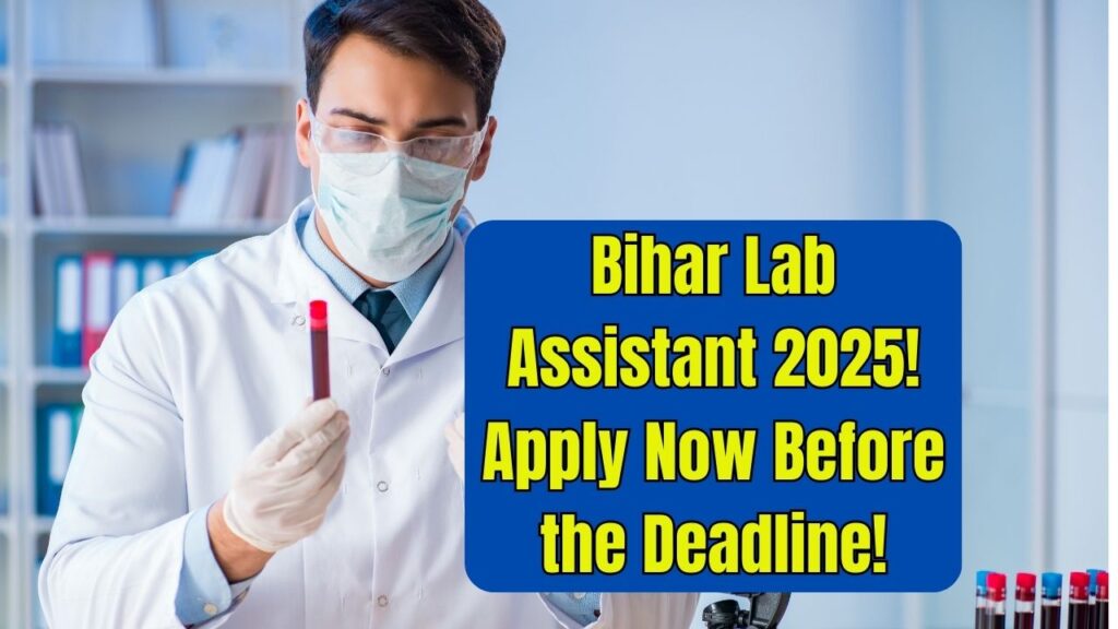 Bihar Lab Assistant 2025 Deadline Nearing — Check How to Apply Before It’s Too Late 1 Bihar Lab Assistant 2025 Deadline Nearing — Check How to Apply Before It’s Too Late