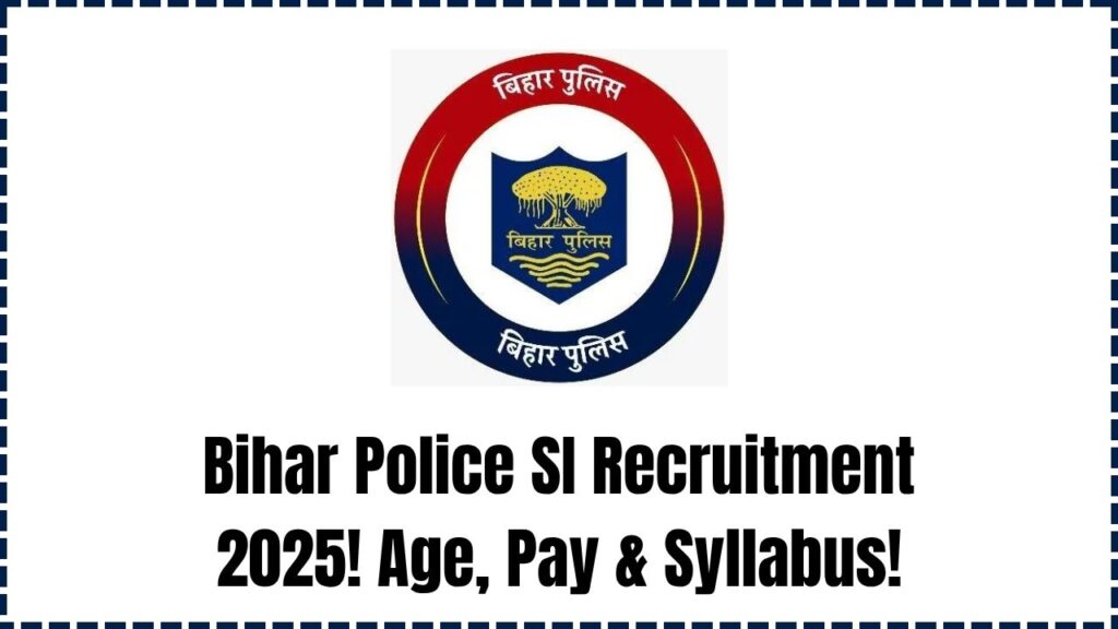 Bihar Police Enforcement SI Recruitment 2025 – Age Limit, Pay Scale & Syllabus Breakdown! 1 Bihar Police Enforcement SI Recruitment 2025 – Age Limit, Pay Scale & Syllabus Breakdown!