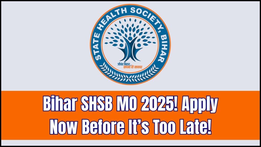 Bihar SHSB MO 2025 Online Application Starts – Here’s How to Fill the Form Before It’s Too Late! 1 Bihar SHSB MO 2025 Online Application Starts – Here’s How to Fill the Form Before It’s Too Late!
