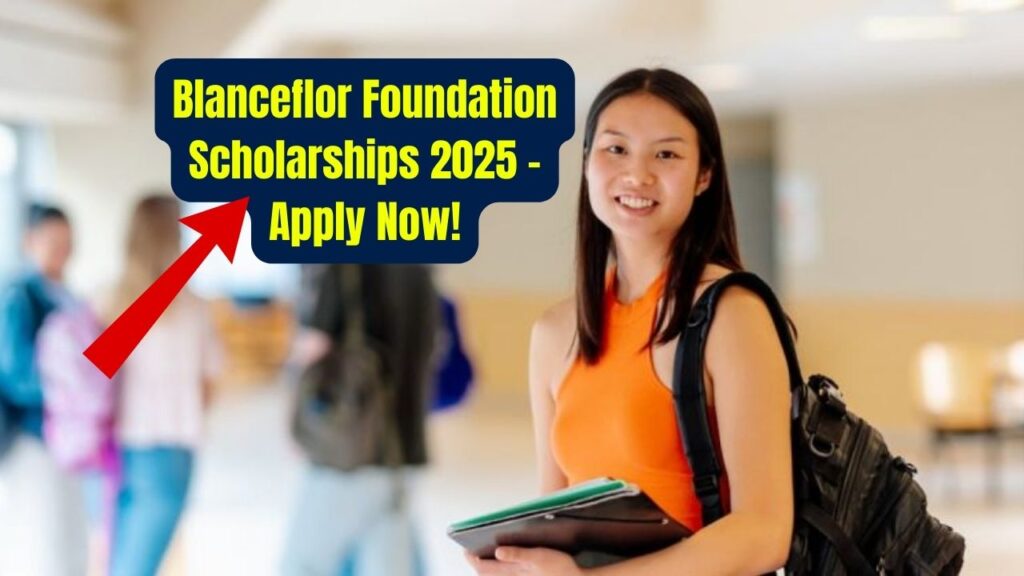 Blanceflor Foundation Scholarships 2025 — Deadline Approaching, Apply Now! 1 Blanceflor Foundation Scholarships 2025 — Deadline Approaching, Apply Now!