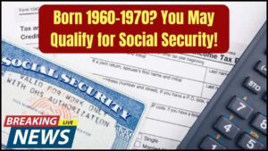 Born Between 1960 and 1970? You May Now Qualify for Social Security Benefits