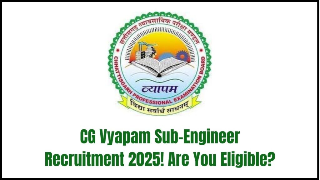 CG Vyapam Sub-Engineer Recruitment 2025 Begins—Are You Eligible for This High-Demand Role? 1 CG Vyapam Sub-Engineer Recruitment 2025 Begins—Are You Eligible for This High-Demand Role?