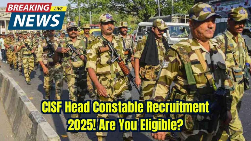 CISF Head Constable Recruitment 2025 Set to Begin—Are You Eligible for This Prestigious Force? 1 CISF Head Constable Recruitment 2025 Set to Begin—Are You Eligible for This Prestigious Force?