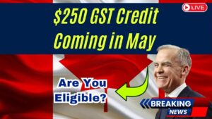 $250 GST Relief Confirmed by CRA For Canadians in May – Check Eligibility Criteria How to Claim Yours!