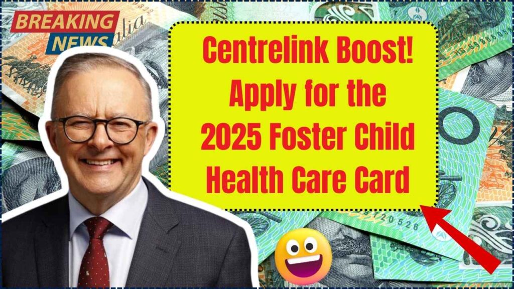 Centrelink Boost for Carers: How to Apply for the 2025 Foster Child Health Care Card & When It Pays 1 Centrelink Boost for Carers: How to Apply for the 2025 Foster Child Health Care Card & When It Pays