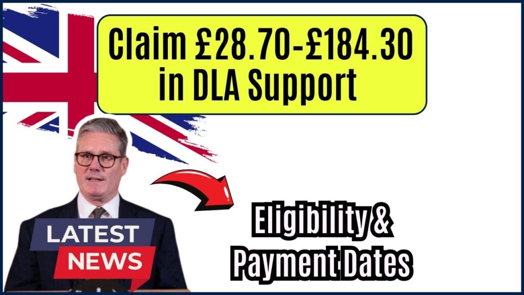 Claim £28.70–£184.30 in DLA Support – Full Eligibility and Payment Dates Inside 1 Claim £28.70–£184.30 in DLA Support – Full Eligibility and Payment Dates Inside
