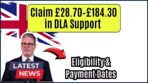 Claim £28.70–£184.30 in DLA Support – Full Eligibility and Payment Dates Inside
