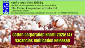 Cotton Corporation Bharti 2025 Begins – Full Notification for 147 Vacancies Released