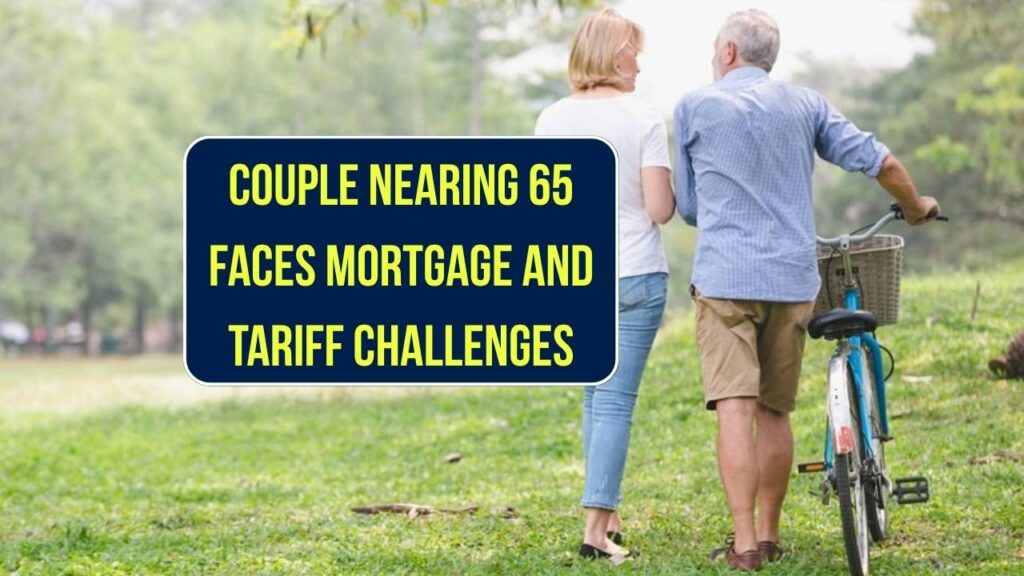 Couple Nearing 65 Faces Mortgage and Tariff Challenges: Check What Could Affect Their Retirement 1 Couple Nearing 65 Faces Mortgage and Tariff Challenges: Check What Could Affect Their Retirement
