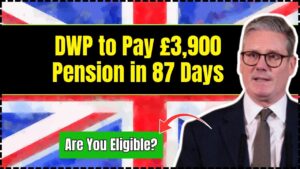 DWP Announces £3,900 State Pension Payments Expected Within 87 Days: Are You Eligible to Get it?
