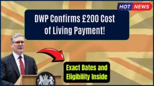 DWP Confirms £200 Cost of Living Payment – Exact Dates and Eligibility Inside