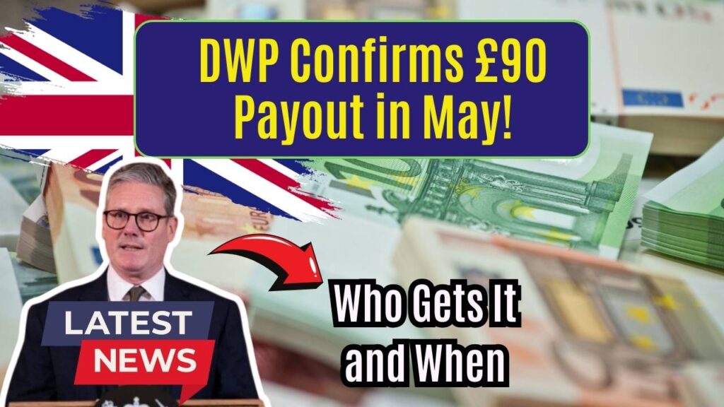 DWP Confirms £90 Payout This May – Who Gets It, and When It’s Coming 1 DWP Confirms £90 Payout This May – Who Gets It, and When It’s Coming