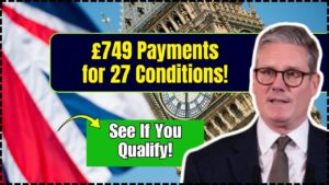 DWP Releases £749 Payments for 27 Conditions — Check If You Can Qualify!