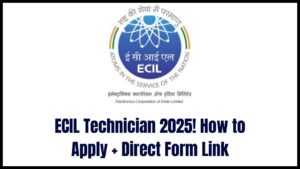ECIL Technician 2025 Recruitment: Step-by-Step Guide to Apply + Direct Application Form Inside!