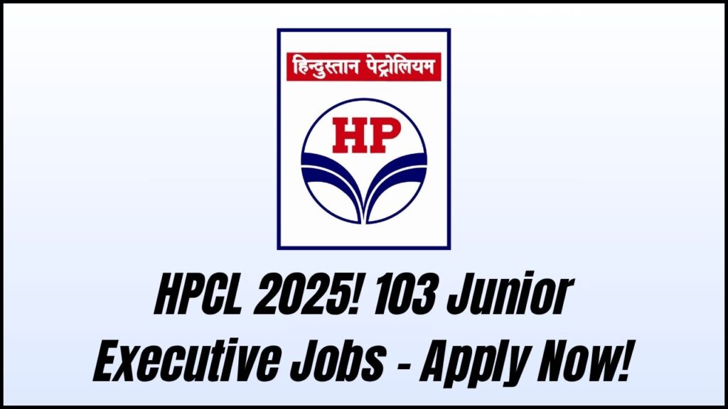 HPCL Recruitment 2025: 103 Junior Executive Vacancies Announced—Apply Now 1 HPCL Recruitment 2025: 103 Junior Executive Vacancies Announced—Apply Now