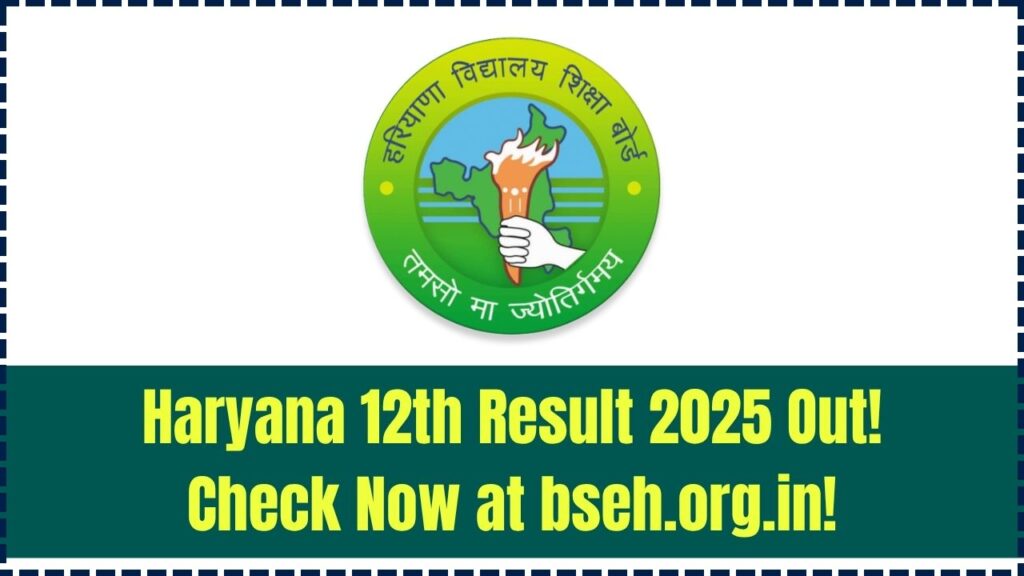 Haryana Board Class 12th Result 2025 Declared—Check Your Scores Now at bseh.org.in 1 Haryana Board Class 12th Result 2025 Declared—Check Your Scores Now at bseh.org.in