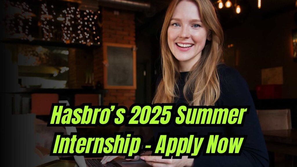 Hasbro’s 2025 Internship Is Perfect for Future Creators – Check How to Apply for the Summer Program 1 Hasbro’s 2025 Internship Is Perfect for Future Creators – Check How to Apply for the Summer Program