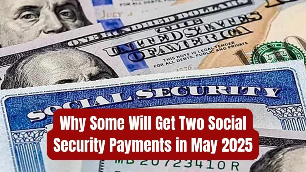 Here’s Why Some Will Receive Two Social Security Payments in May 2025; Are You One of Them? 1 Here’s Why Some Will Receive Two Social Security Payments in May 2025; Are You One of Them?