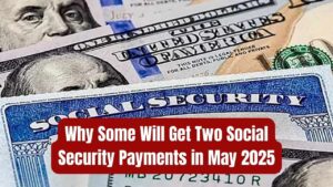 Here’s Why Some Will Receive Two Social Security Payments in May 2025; Are You One of Them?