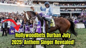 Hollywoodbets Durban July 2025: Who’s Singing the National Anthem? Check Details!