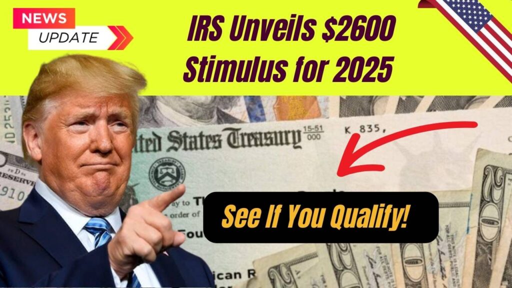 IRS Announces $2600 Stimulus Payment For 2025: Check Important Citizen Notice! 1 IRS Announces $2600 Stimulus Payment For 2025: Check Important Citizen Notice!