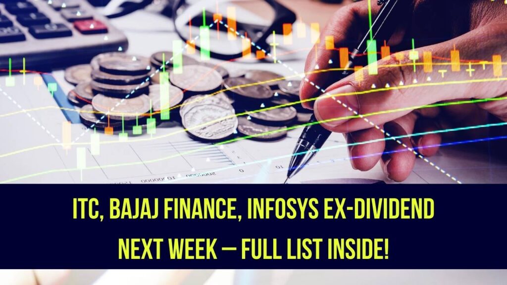ITC, Bajaj Finance, Infosys Set to Go Ex-Dividend Next Week – Check the Full List! 1 ITC, Bajaj Finance, Infosys Set to Go Ex-Dividend Next Week – Check the Full List!