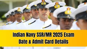 Indian Navy SSR/MR Exam Date 2025 Announced—Admit Card Download Link & Full Schedule Inside